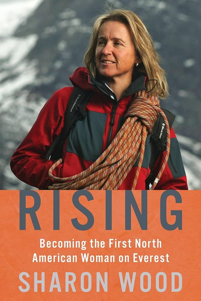 Rising: Becoming the First North American Woman on Everest by Sharon Wood (2019)